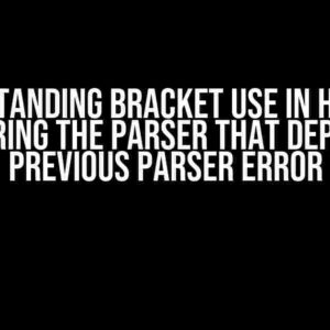 Understanding Bracket Use in Haskell: Conquering the Parser That Depends on Previous Parser Error